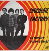 LP - Chocolate Factory - 45 Minutes Out Of 3 Years