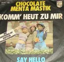 7inch Vinyl Single - Chocolate Menta Mastik - Komm' Heut Zu Mir / Say Hello