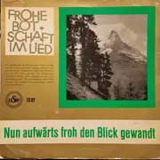 LP - Chöre Und Solisten Des Verlags 'Frohe Botschaft Im Lied' - Nun Aufwärts Froh Den Blick Gewandt