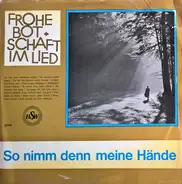 Chöre Und Solisten Des Verlags "Frohe Botschaft Im Lied" - So Nimm Denn Meine Hände