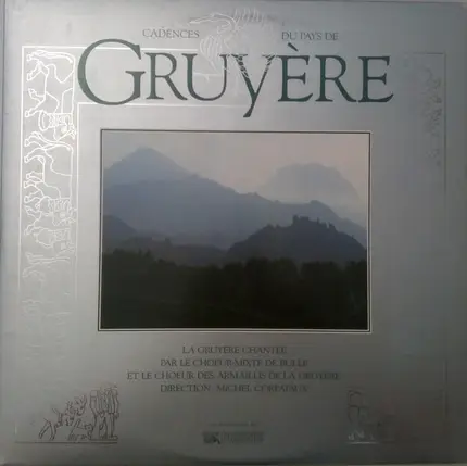 Choeur Mixte De Bulle - Choeur Des Armaillis De La Gruyère - Cadences Du Pays De Gruyère