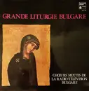 LP - Choeurs Mixtes De La Radio-Television Bulgare - Grande Liturgie Bulgare
