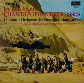 Choeurs Et Orchestre De L'Ensemble Matrioschka - Les Plus Beaux Chants Populaires Russes