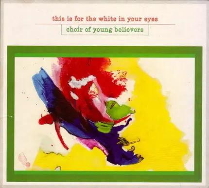 Choir Of Young Believers - This Is for the White in Your Eyes
