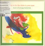 Choir Of Young Believers - This Is for the White in Your Eyes