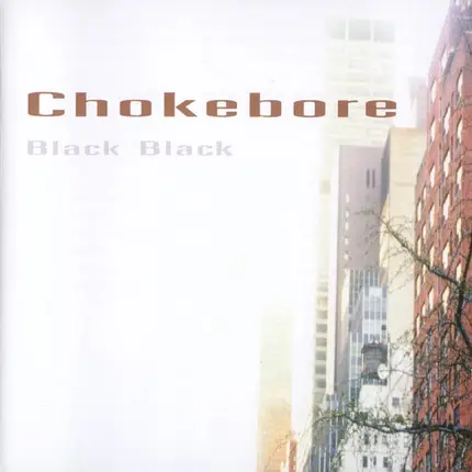 Chokebore - Black Black