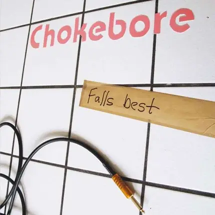 CHOKEBORE - FALLS BEST