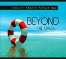 CD - Cholet Känzig Papaux Trio - Beyond The Circle - Digipak