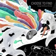 Choose To Find - Songs Without Words