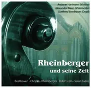 Chopin / Beethoven / Saint-Saens a.o. - Rheinberger und seine Zeit