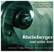 Chopin / Beethoven / Saint-Saens a.o. - Rheinberger und seine Zeit