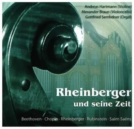 Chopin / Beethoven / Saint-Saens a.o. - Rheinberger und seine Zeit