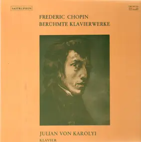 Frédéric Chopin - Berühmte Klavierwerke, Julian von Karolyi
