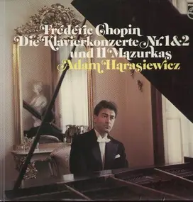 Frédéric Chopin - Die Klavierkonzerte Nr.1&2 und 11 Mazurkas