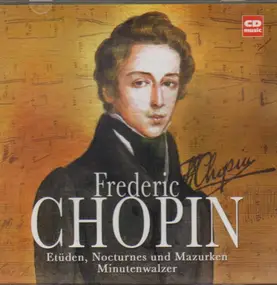 Frédéric Chopin - Etüden, Nocturnes und Mazurken