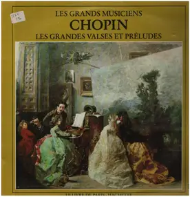 Frédéric Chopin - Les Grandes Valses et Préludes