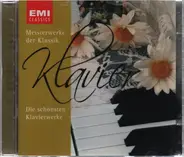 Chopin / Liszt / Beethoven / Mozart / Debussy a.o. - Meisterwerke der Klassik: Die Schönsten Klavierwerke