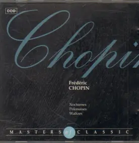 Frédéric Chopin - Nocturnes / Polonaises / Waltzes