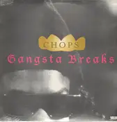 Chops - Gangsta Breaks