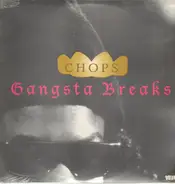 Chops - Gangsta Breaks