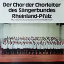 LP - Chor Der Chorleiter Des Sängerbundes Rheinland- Pfalz Musikalische Leitung Rudolf Desch - Der Chor Der Chorleiter Des Sängerbundes Rheinland-Pfalz