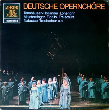 Wagner / Beethoven / Verdi a.o. - Deutsche Opernchöre