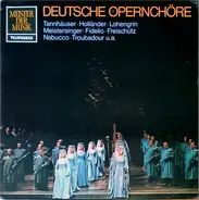 Wagner / Beethoven / Verdi a.o. - Deutsche Opernchöre