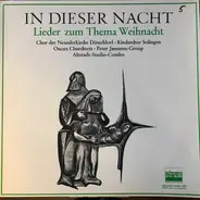 Chor Der Neanderkirche Düsseldorf , Solinger Kinderchor , Oskars Kirchenmäuse , Peter Janssens Grup - In Dieser Nacht - Lieder Zum Thema Weihnacht