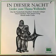 Chor Der Neanderkirche Düsseldorf , Solinger Kinderchor , Oskars Kirchenmäuse , Peter Janssens Grup - In Dieser Nacht - Lieder Zum Thema Weihnacht