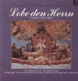 Chor der St. Hedwigskathedrale - Lobe den Herrn, Festliche Chöre Folge 2