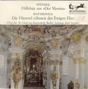 Beethoven / Händel - Die Himmel Rühmen Des Ewigen Ehre / Halleluja