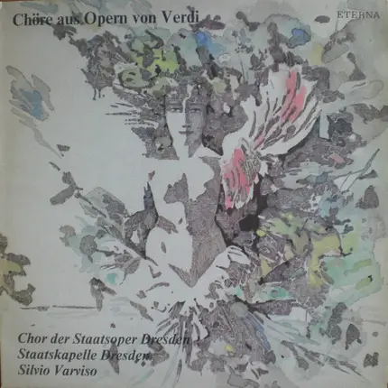 Chor der Staatsoper Dresden , Staatskapelle Dresden , Silvio Varviso - Chöre aus Opern von  Giuseppe Verdi