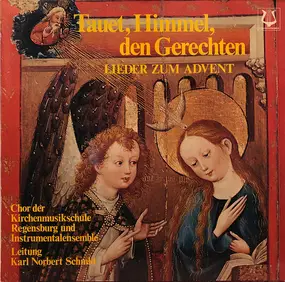 Chor Des Collegium Musicum - Tauet, Himmel, den Gerechten - Lieder Zum Advent