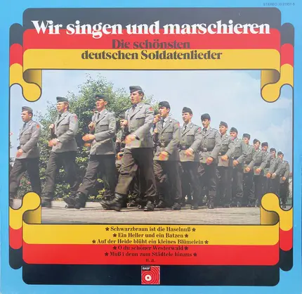 Chor Des Kameradschaftsbundes Frankfurt Unter Der Leitung von Wilhelm Kubaczky - Wir Singen Und Marschieren • Die Schönsten Deutschen Soldatenlieder
