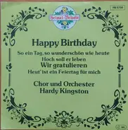 Chor Hardy Kingston Und Orchestra Hardy Kingston - Happy Birthday / So Ein Tag, So Wunderschön Wie Heute / Hoch Soll Er Leben / Wir Gratulieren / Heut