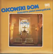 LP - Chór Parafialny W Wiśle - Ojcowski Dom. Kościelne Pieśni Ewangelickie