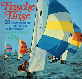 Chor Und Orchester Peter Petersen - Frische Brise - 28 Seemannslieder Zm Tanzen Und Mitsingen