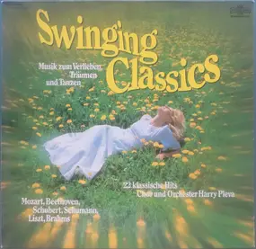 Chor Und Rundfunkorchester Harry Pleva - Swinging Classics (Musik Zum Verlieben, Träumen Und Tanzen - 22 Klassische Hits)