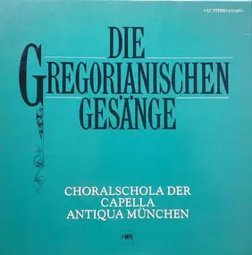 Capella Antiqua München - Die Gregorianischen Gesänge