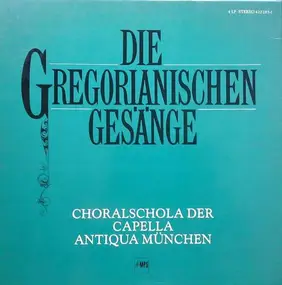 Capella Antiqua München - Die Gregorianischen Gesänge