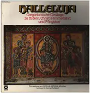 Choralschola der Capella Antiqua - Halleluja - Gregorianische Gesänge zu Ostern, Christi Himmelfahrt und Pfingsten