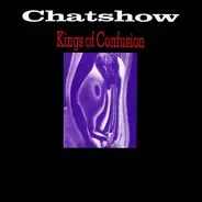 Chatshow - Kings Of Confusion