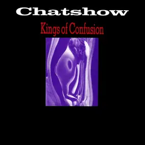 Chatshow - Kings Of Confusion