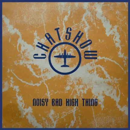 Chatshow - Noisy Bad High Thing