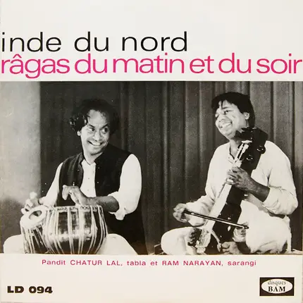 Chatur Lal / Ram Narayan - Inde Du Nord - Ragas Du Matin Et Du Soir