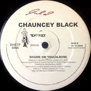 12inch Vinyl Single - Chauncey Black - Shame On You