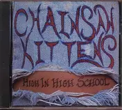 Chainsaw Kittens - High in High School