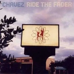 Chavez - Ride the Fader