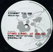 Chab Feat. JD Davis - Closer To Me