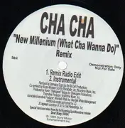 12inch Vinyl Single - Cha Cha - New Millenium (What Cha Wanna Do) Remix